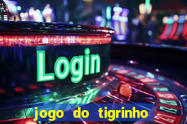 jogo do tigrinho bonus sem deposito